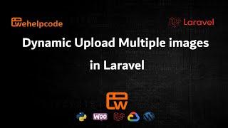 Laravel Tutorial | Upload Multiple Images in Laravel | We Help Code