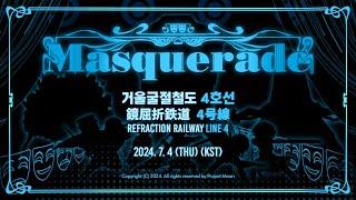 [ Refraction Railway Line 4 - Masquerade PV ]