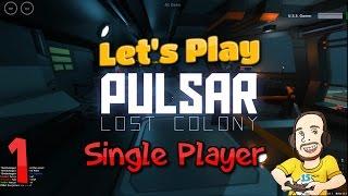 Pulsar Lost Colony Single Player Let's Play - Tutorial - Episode 1