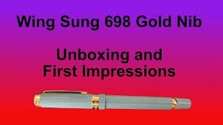 Wing Sung 698 Gold Nib - Unboxing and First Impressions