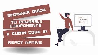 Beginner Guide to Reusable Components and Clean Code in React Native ‍