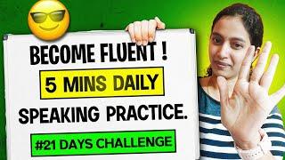 21 days english speaking challenge!! Amazing 5mins daily speaking practice to become fluent.