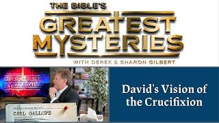 The Bible's Greatest Mysteries: David's Vision of the Crucifixion