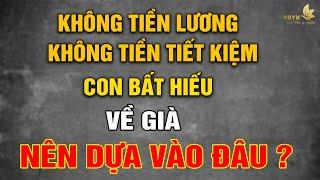 Khi Không Tiền, Không Con Cái: Người Già Cần Một Lối Đi Khác! - Vạn Điều Ý Nghĩa