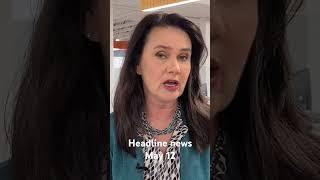 Headline news for Monday, May 12th.
