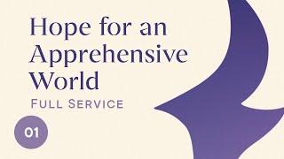 Hope for an Apprehensive World | St. Peter's Fireside | Sunday Morning Live Service | 12/01/24