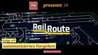 Rail Route #9  automatisiertes Vorgehen wichtig (deutsch/Let´s play)