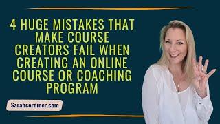 4 HUGE Mistakes That Make Course Creators FAIL When Creating an Online Course or Coaching Program