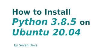 How to Install Python 3.8.5 on Ubuntu 20.04 LTS