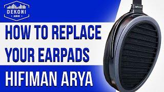 Hifiman Arya | How to Change Your Ear Pads | Dekoni Audio