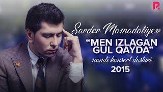 Sardor Mamadaliyev - Men izlagan gul qayda nomli konsert dasturi 2015