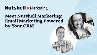 Meet Nutshell Marketing: Email Marketing Powered by Your CRM