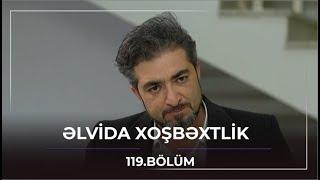 Əlvida Xoşbəxtlik - 119.Bölüm