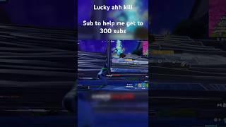 Lucky ah kill #Fortnite #Shorts#Funny #Subscribe #SmallContentCreator #FortniteClips #fortnitememes