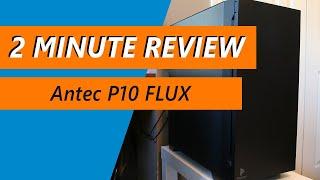 Why the Antec P10 FLUX is a silent case at a reasonable price - Review