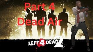 Left 4 Dead 2| Louis Playthrough Part 4| Dead Air