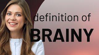 Brainy • what is BRAINY definition