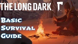 The Long Dark - Basic Survival Guide For Beginners