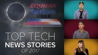 Top tech news stories of 2017