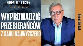 Wyprowadzić przebierańców z Sądu Najwyższego! | Roman Giertych komentarz 1.10.2024