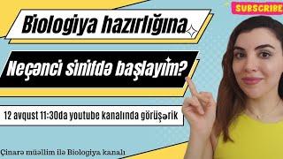 Biologiyaya hazırlaşmağa  neçənci sinifdən başlayım?