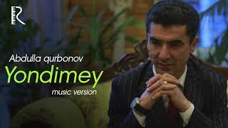 Abdulla Qurbonov - Yondimey | Абдулла Курбонов - Ёндимей (music version)