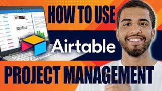 How to Use Airtable for Project Management (Beginners Tutorial, 2024)