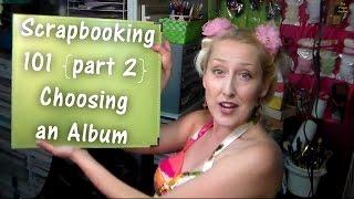 scrapbooking 101 choosing an album