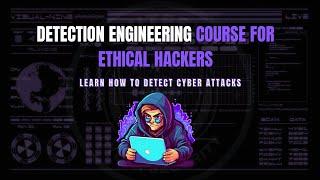 detection engineering for ethical hacker | 4 hours | cyber security analyst training