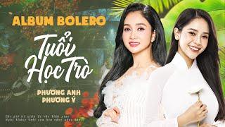 Album Bolero Tuổi Học Trò 2024 - Phương Anh ft. Phương Ý | Hạ Thương - Trường Cũ Tình Xưa