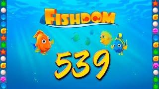 Fishdom: Deep Dive level 539 Walkthrough