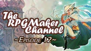 The RPG Maker Channel Episode 12