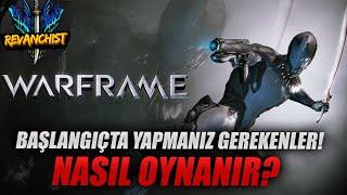 WARFRAME NASIL OYNANIR - WARFRAMEDE BAŞLANGIÇTA YAPMANIZ GEREKENLER!