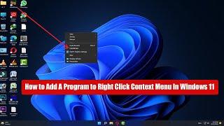 How to Add A Program to Right Click Context Menu In Windows 11