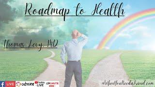 Thomas Levy, MD, JD, Creating a Roadmap To Health