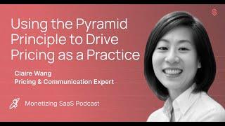 Monetizing SaaS: Episode 40 with Claire Wang, Pricing & Communication Expert