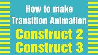 Learn How to make Transition Animation in Construct 2 & 3