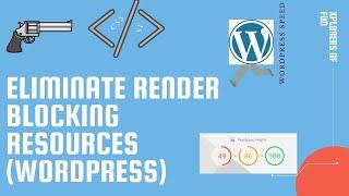 How to eliminate render blocking resources (WordPress) (Beginners)