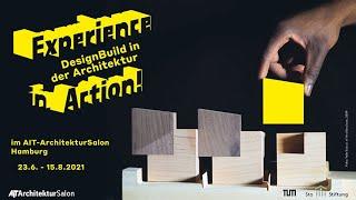 Ausstellungsrundgang "Experience in Action! DesignBuild in der Architektur" | AIT-ArchitekturSalon