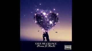 PREZZ FT KASI - GIVE ME CHANCE (OFFICIAL AUDIO 2024)