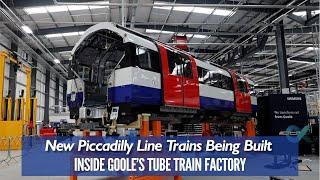 The New Piccadilly Line Trains Are Being Constructed