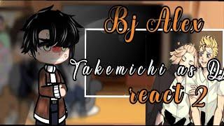 Bj Alex react to Takemichi as Dj part 2  (react) Bj Alex/Tokyo Revengers (Takemikey)