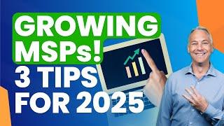 You need to do these 3 things to grow your MSP in 2025