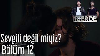 İçerde 12. Bölüm - Sevgili Değil miyiz?