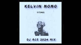 KELVIN MOMO NTSAKO 2024 MIX | DJ Ace ️