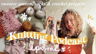 Lisa's Knit Club Podcast | sweater plans, finished socks & crochet projects - episode 5