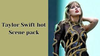 taylor swift hot scene pack