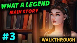 WHAT A LEGEND MAIN STORY WALKTHROUGH PART 3  WHAT A LEGEND NEW UPDATE FULL GAMEPLAY