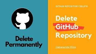 How to Delete GitHub Repository | Permanently delete repository in github very easily