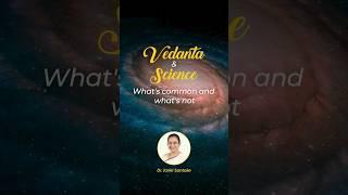 Vedanta & Science- what’s common and what’s not | Dr. Janki Santoke | Shorts